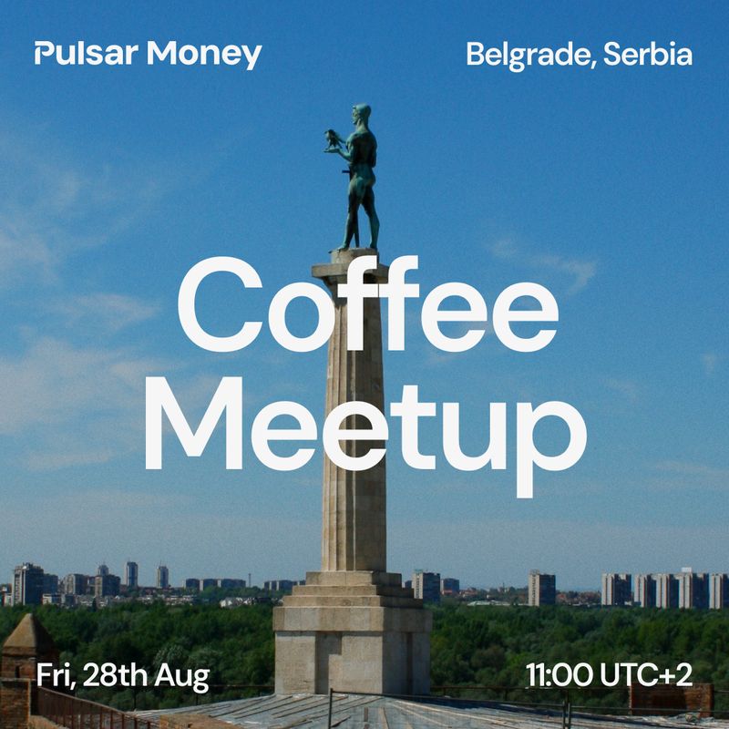 Pulsar Money // Coffee Meetup in Belgrade, Serbia